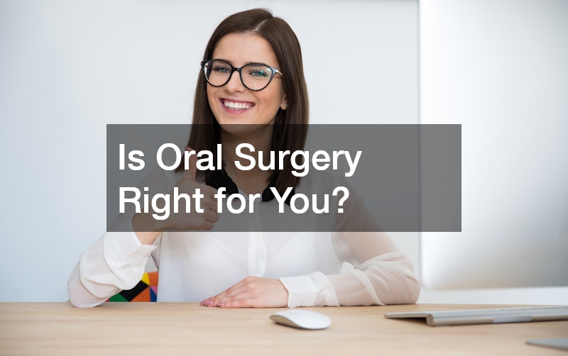 Is Oral Surgery Right for You?