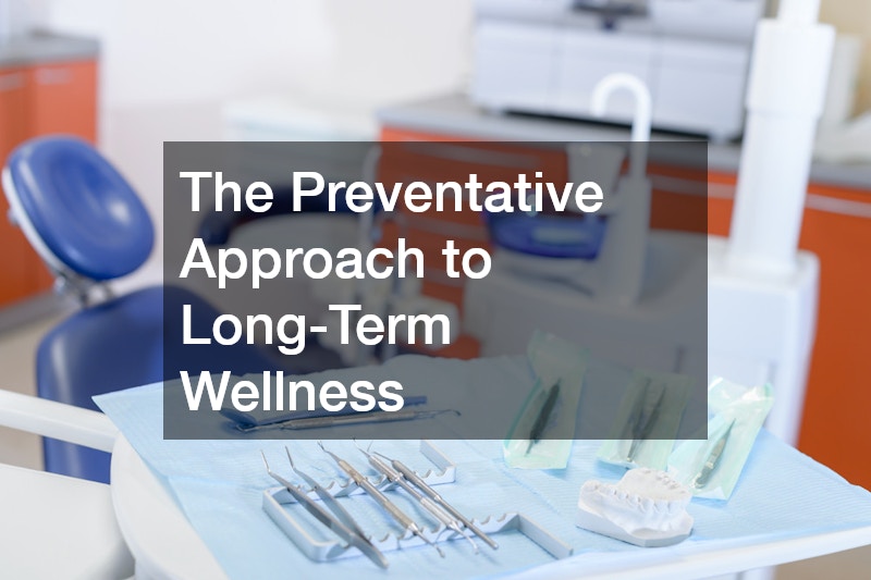 The Preventative Approach to Long-Term Wellness