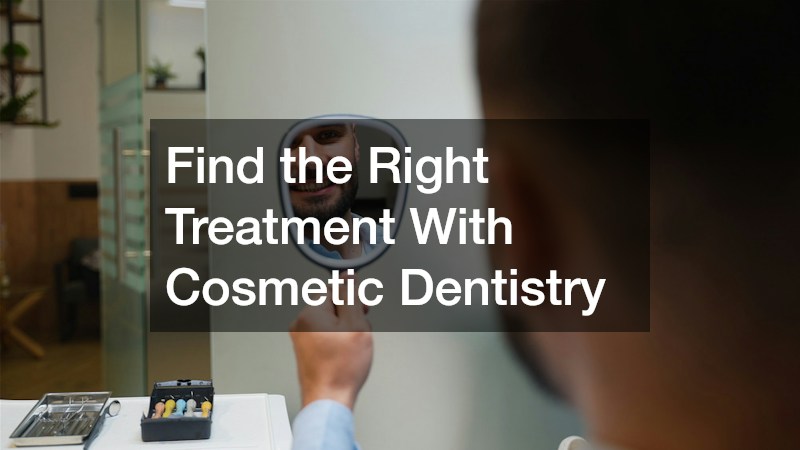 Find the Right Treatment With Cosmetic Dentistry