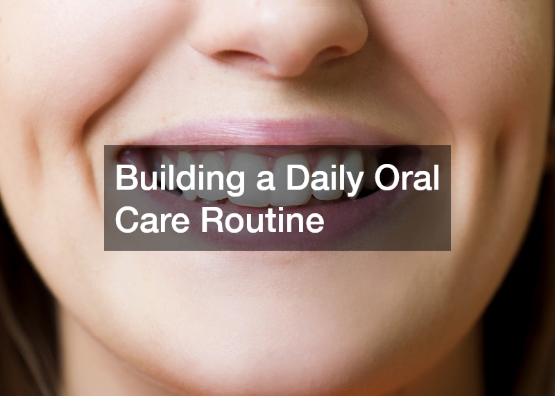 Building a Daily Oral Care Routine