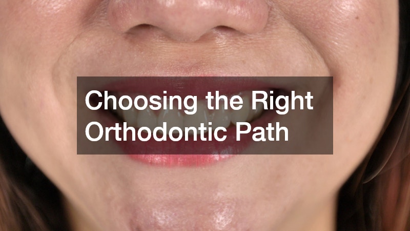 Choosing the Right Orthodontic Path