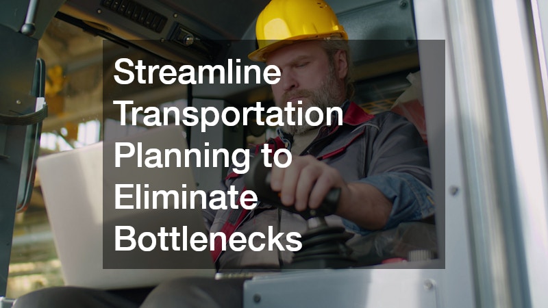 Streamline Transportation Planning to Eliminate Bottlenecks
