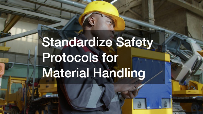 Standardize Safety Protocols for Material Handling
