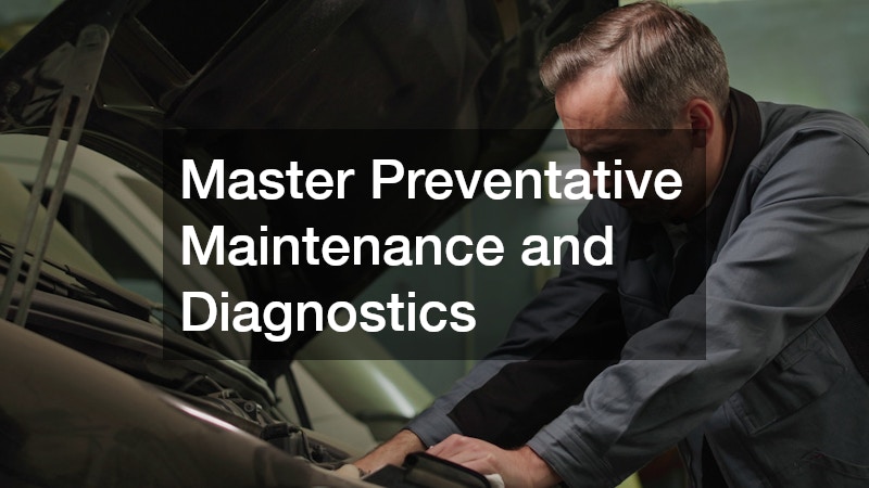 Master Preventative Maintenance and Diagnostics