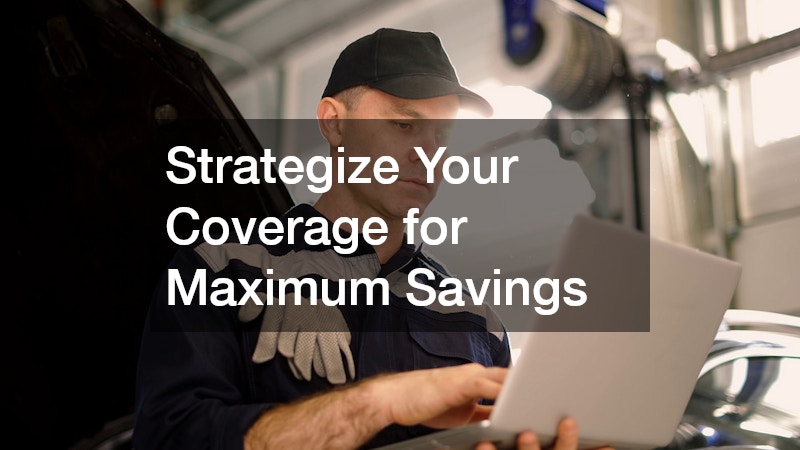 Strategize Your Coverage for Maximum Savings