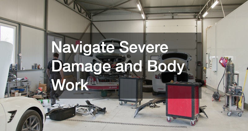 Navigate Severe Damage and Body Work