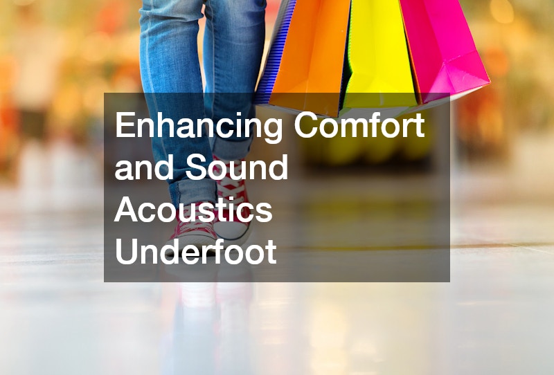Enhancing Comfort and Sound Acoustics Underfoot