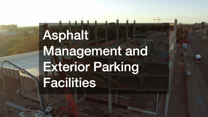 Asphalt Management and Exterior Parking Facilities