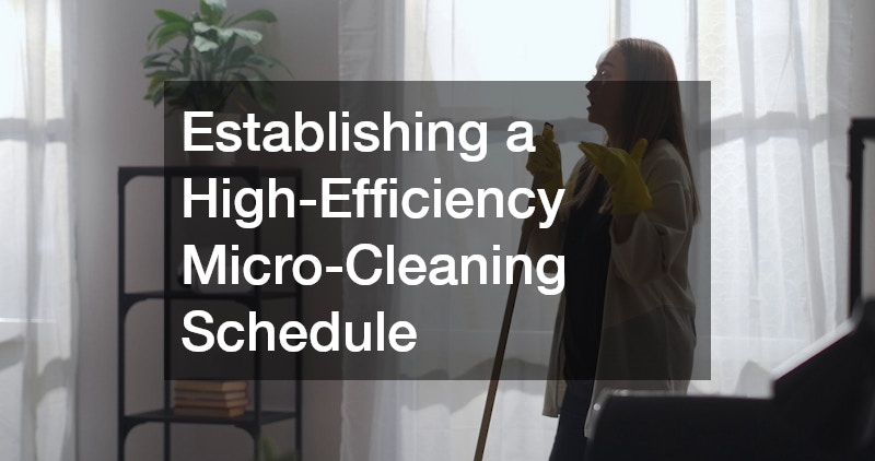 Establishing a High-Efficiency Micro-Cleaning Schedule