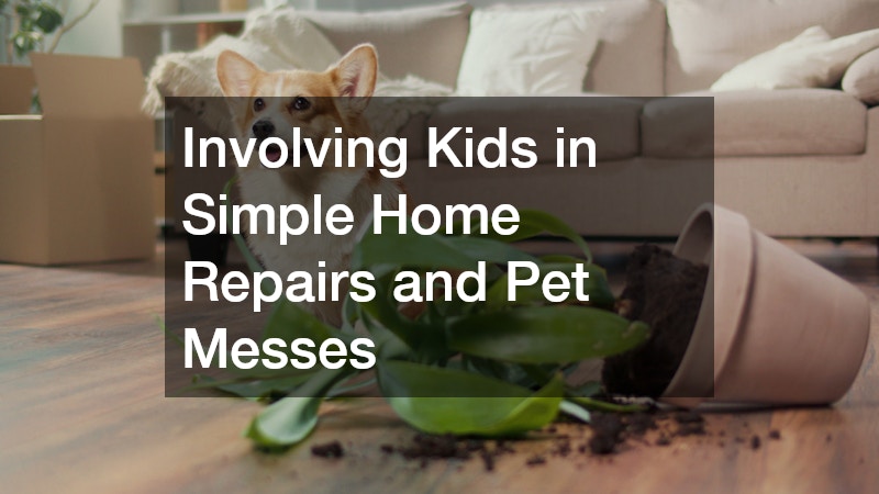 Involving Kids in Simple Home Repairs and Pet Messes