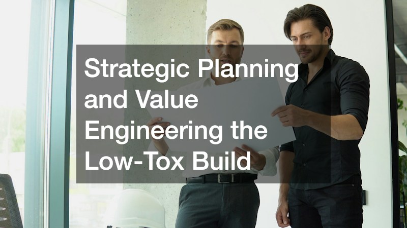 Strategic Planning and Value Engineering the Low-Tox Build
