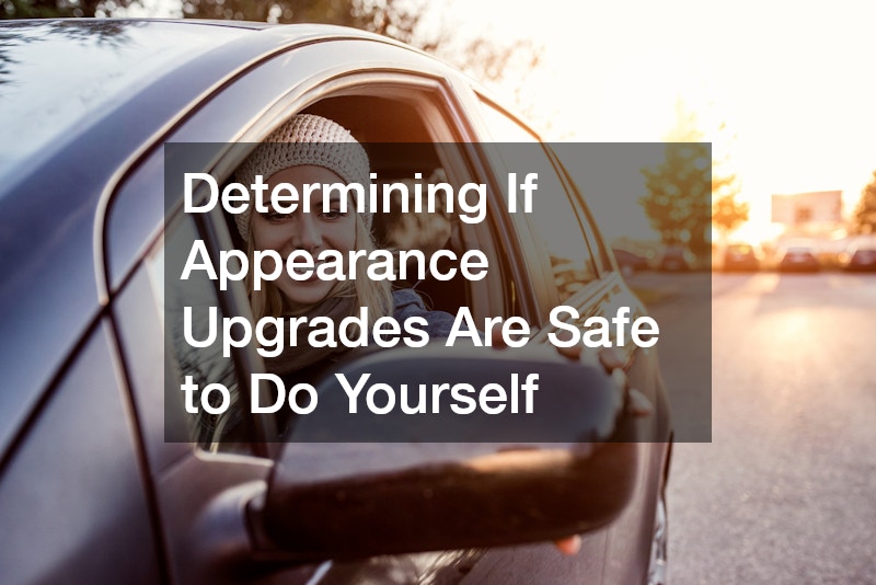 Determining If Appearance Upgrades Are Safe to Do Yourself