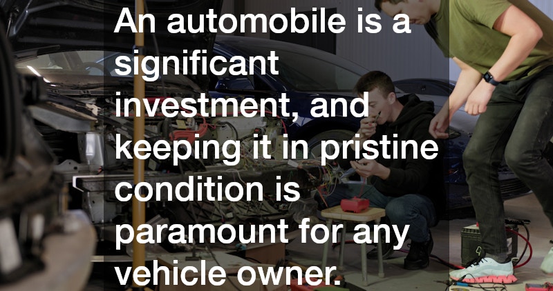 An automobile is a significant investment, and keeping it in pristine condition is paramount for any vehicle owner.