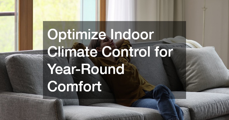 Optimize Indoor Climate Control for Year-Round Comfort