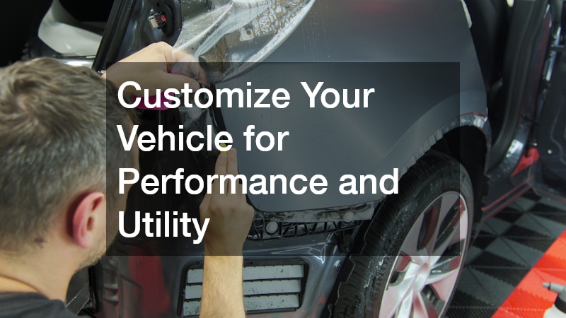 Customize Your Vehicle for Performance and Utility