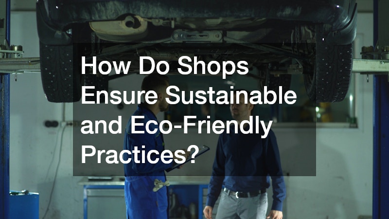 How Do Shops Ensure Sustainable and Eco-Friendly Practices?