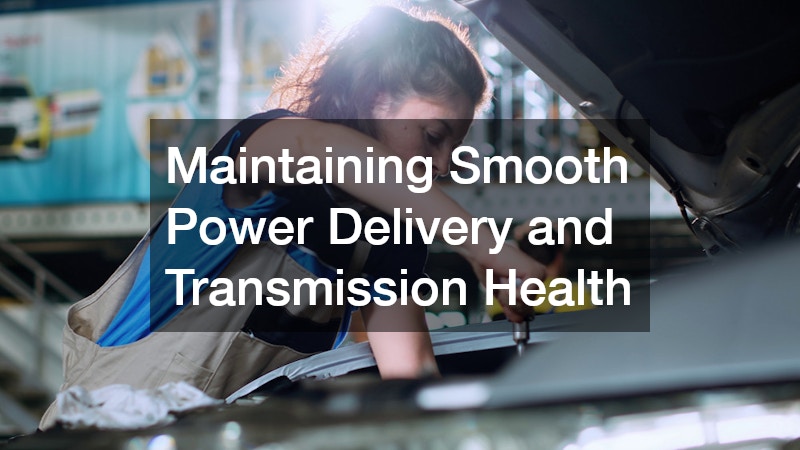 Maintaining Smooth Power Delivery and Transmission Health