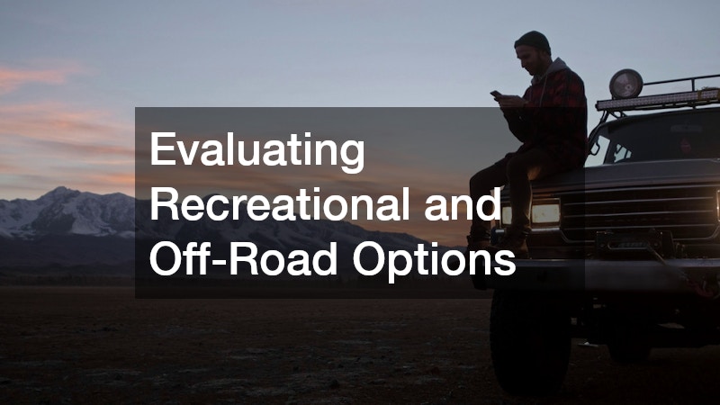 Evaluating Recreational and Off-Road Options