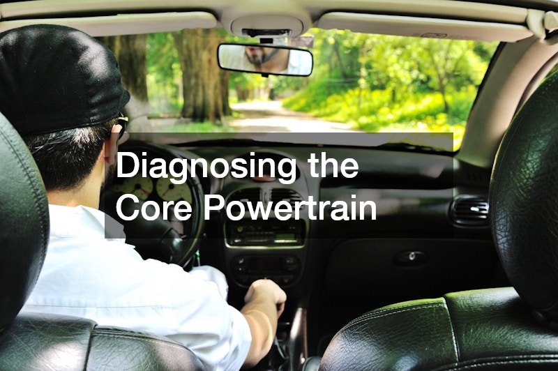 Diagnosing the Core Powertrain