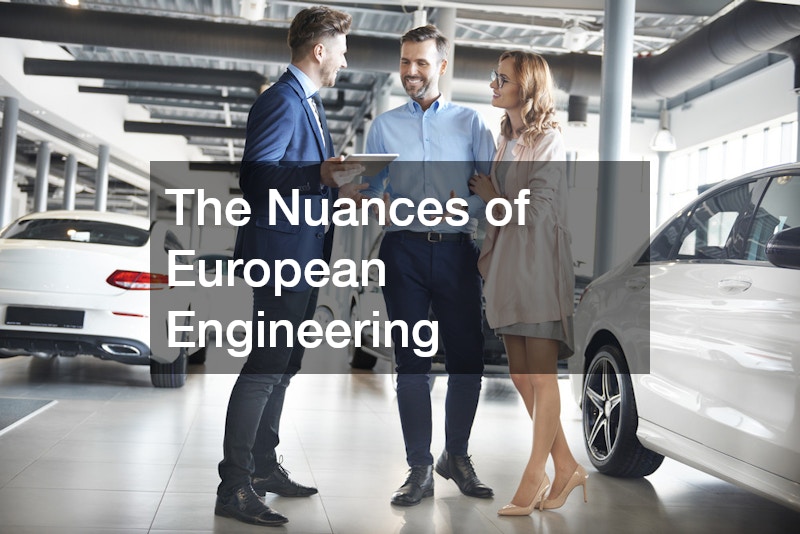 The Nuances of European Engineering