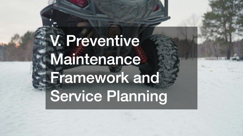 V. Preventive Maintenance Framework and Service Planning