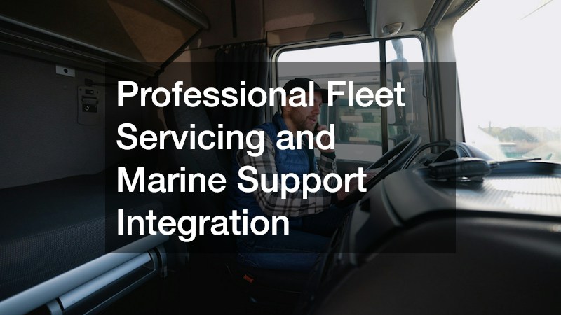 Professional Fleet Servicing and Marine Support Integration