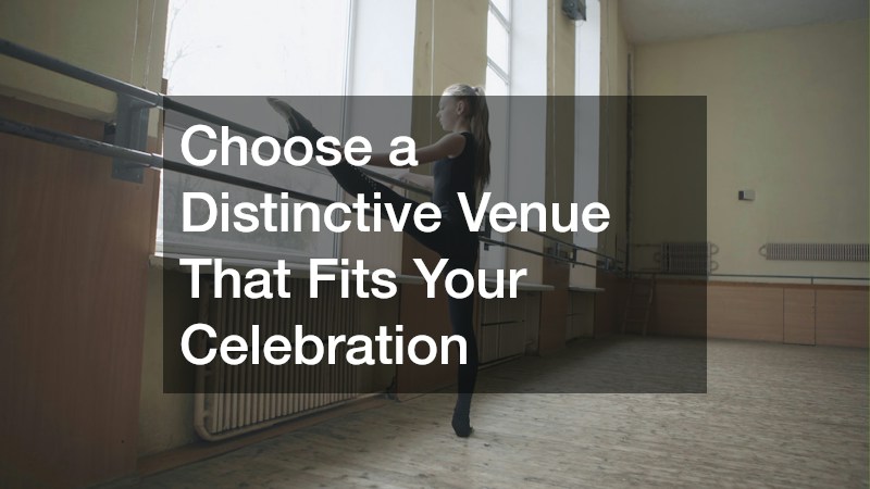 Choose a Distinctive Venue That Fits Your Celebration