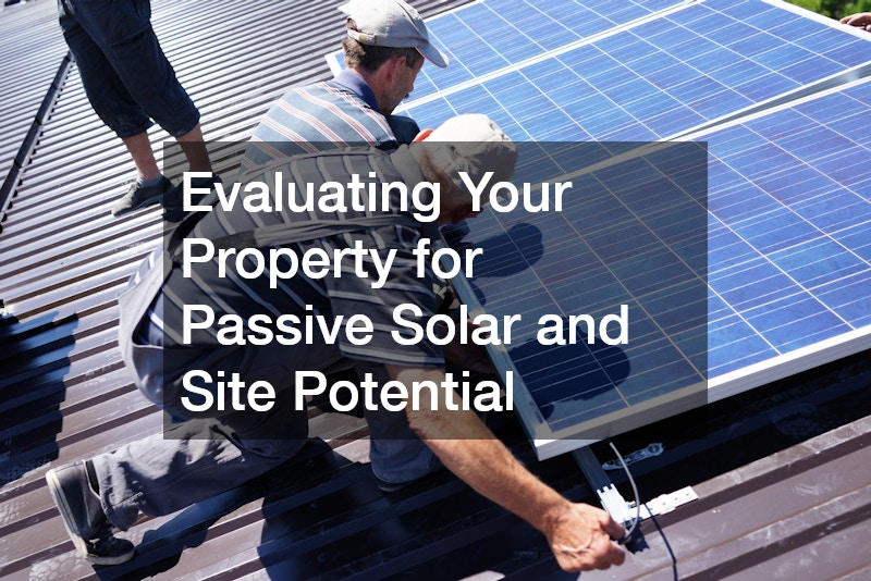 Evaluating Your Property for Passive Solar and Site Potential