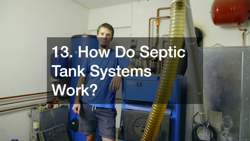 13. How Do Septic Tank Systems Work?