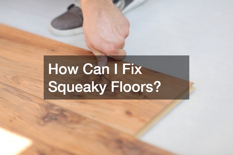 How Can I Fix Squeaky Floors?