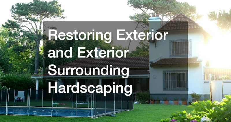 Restoring Exterior and Exterior Surrounding Hardscaping