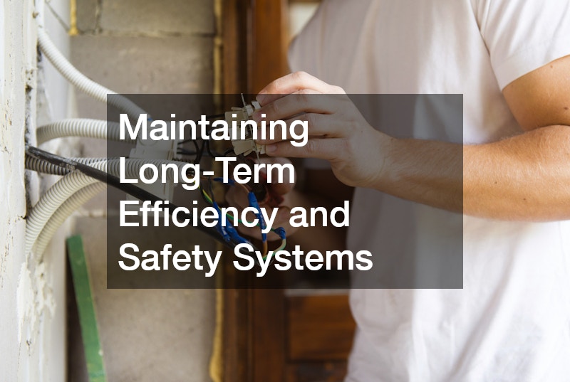 Maintaining Long-Term Efficiency and Safety Systems