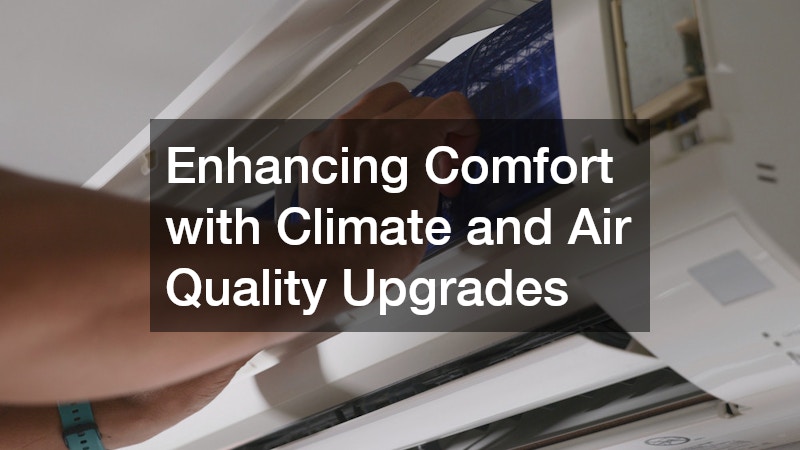 Enhancing Comfort with Climate and Air Quality Upgrades