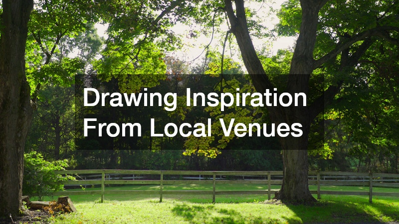 Drawing Inspiration From Local Venues