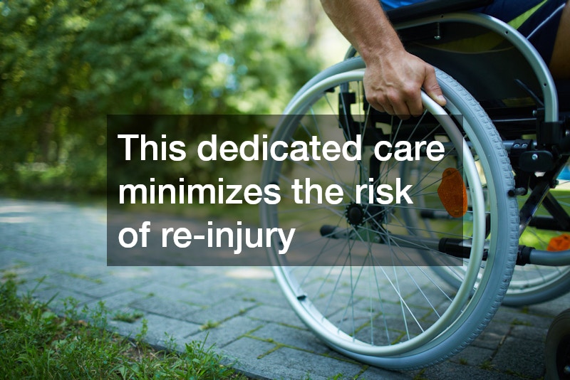 This dedicated care minimizes the risk of re-injury