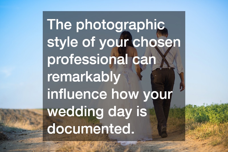 The photographic style of your chosen professional can remarkably influence how your wedding day is documented.