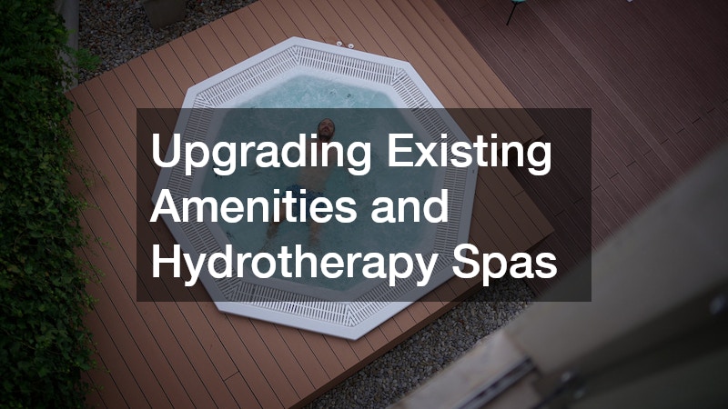 Upgrading Existing Amenities and Hydrotherapy Spas