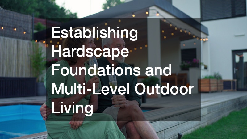 Establishing Hardscape Foundations and Multi-Level Outdoor Living