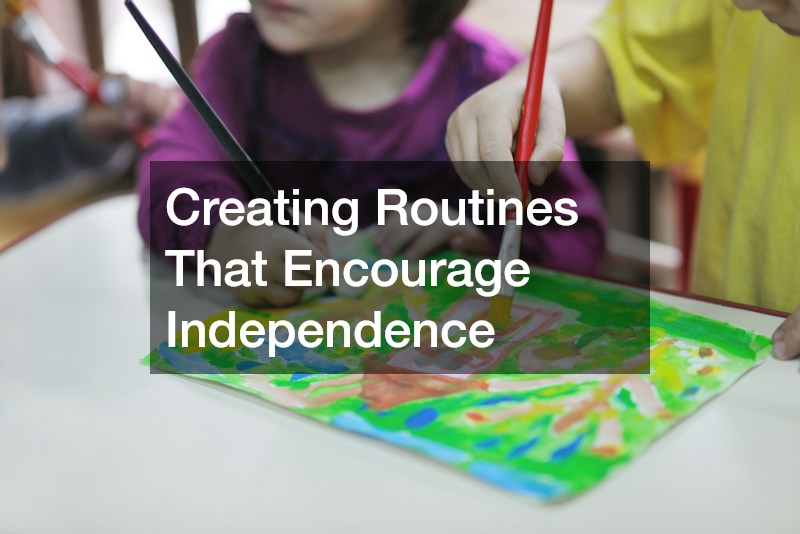 Creating Routines That Encourage Independence