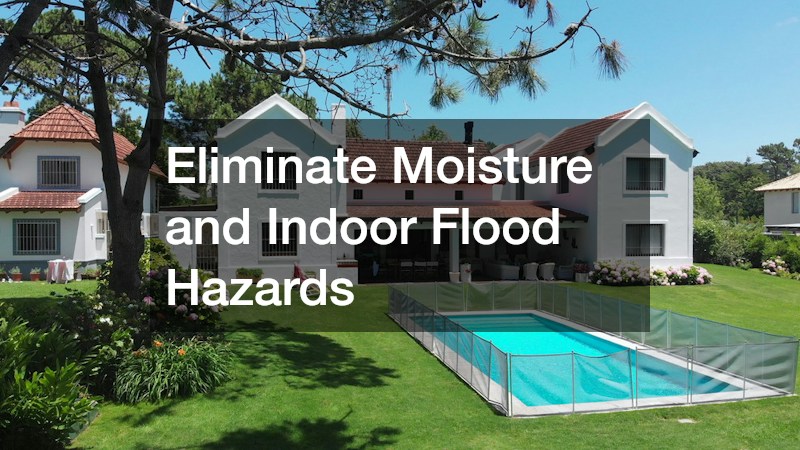 Eliminate Moisture and Indoor Flood Hazards