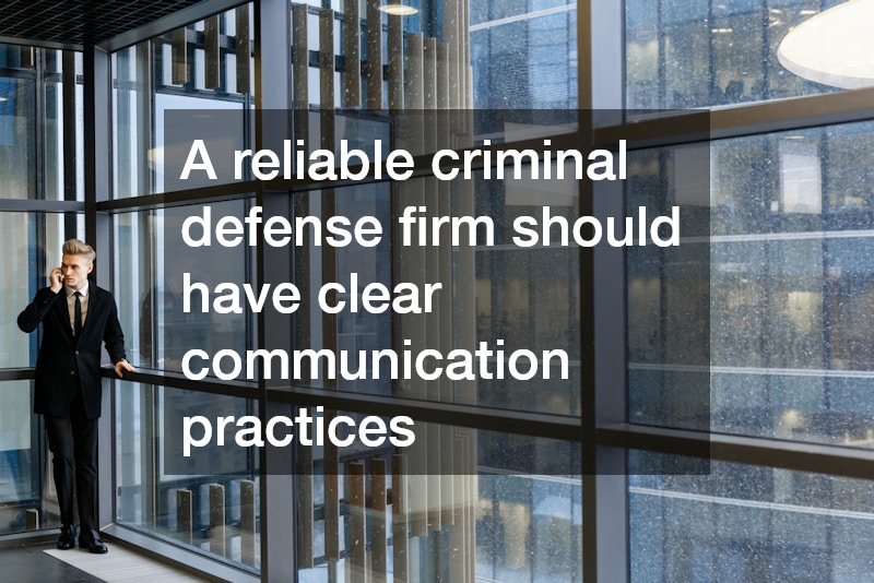 A reliable criminal defense firm should have clear communication practices