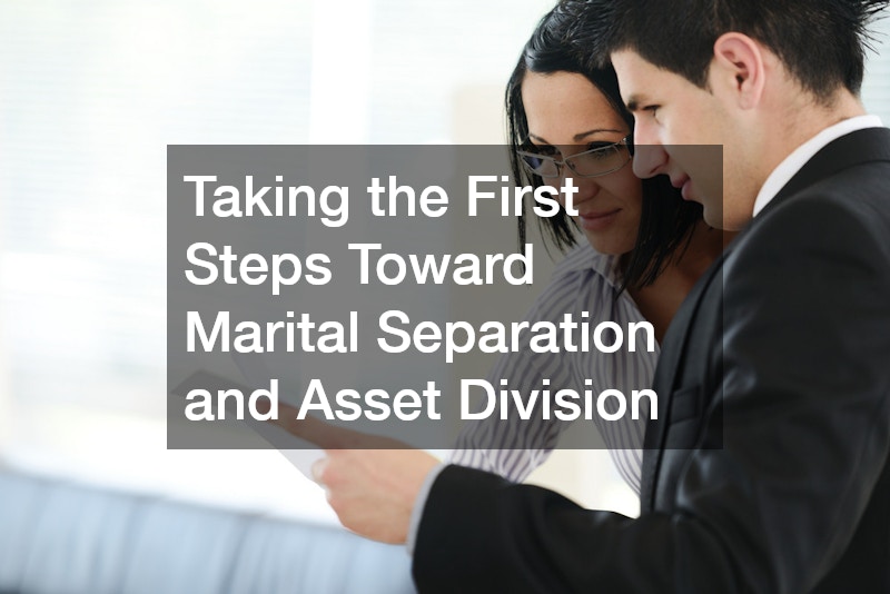 Taking the First Steps Toward Marital Separation and Asset Division