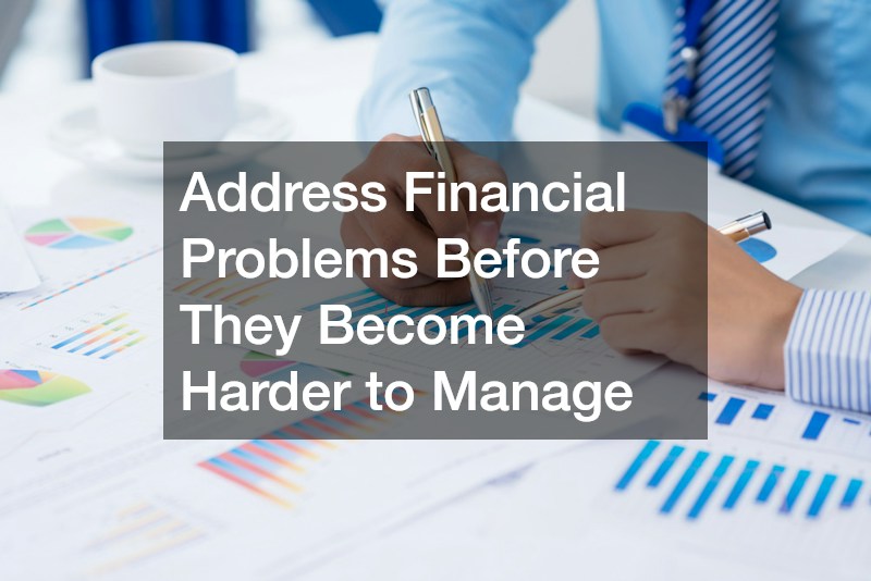 Address Financial Problems Before They Become Harder to Manage