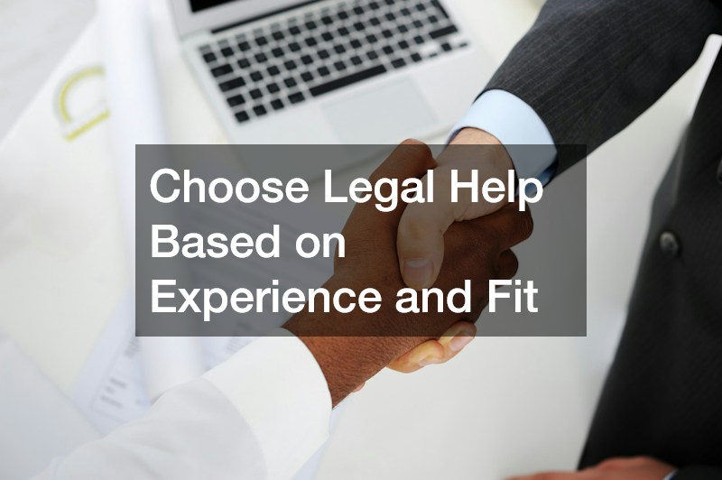 Choose Legal Help Based on Experience and Fit