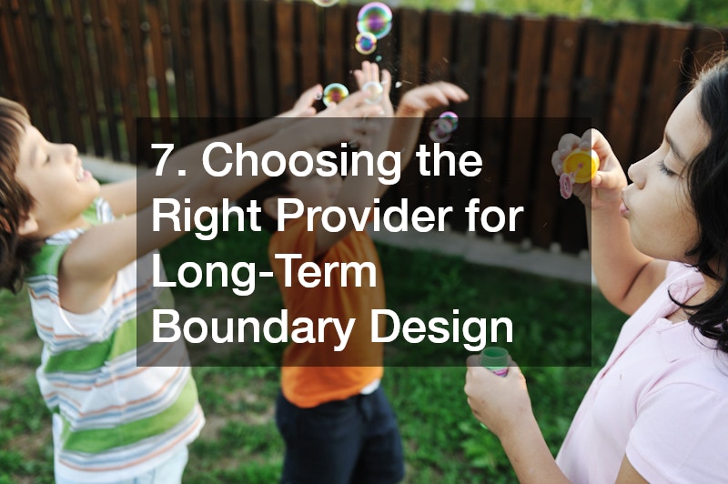 7. Choosing the Right Provider for Long-Term Boundary Design