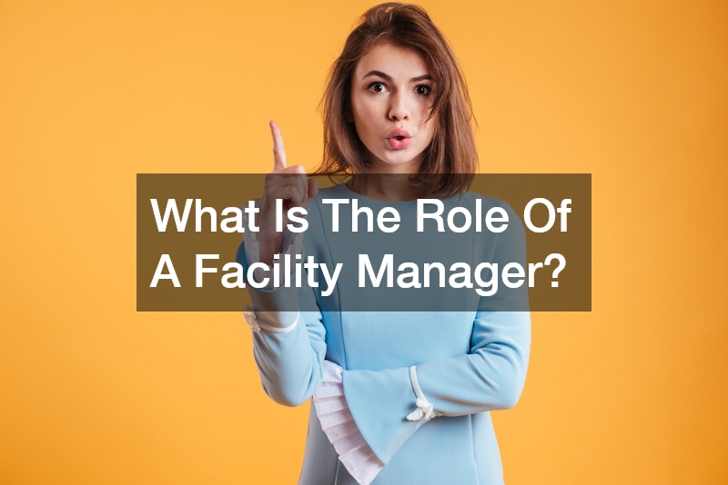 What Is The Role Of A Facility Manager?