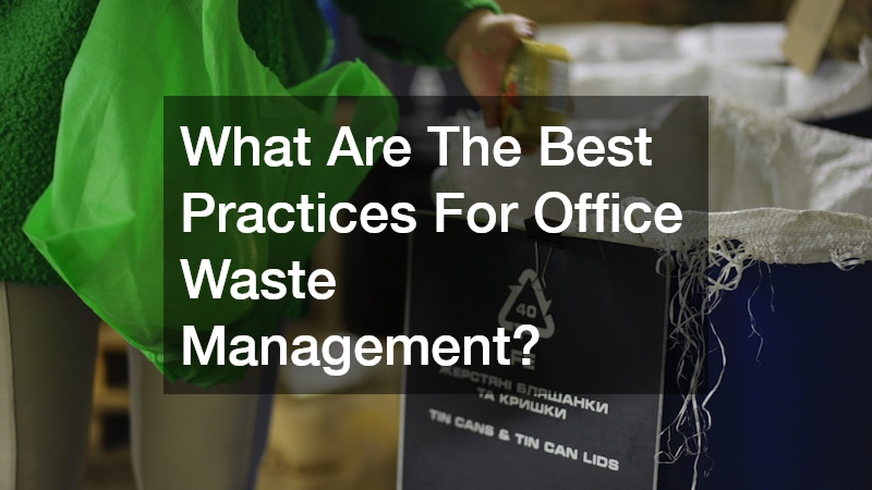 What Are The Best Practices For Office Waste Management?