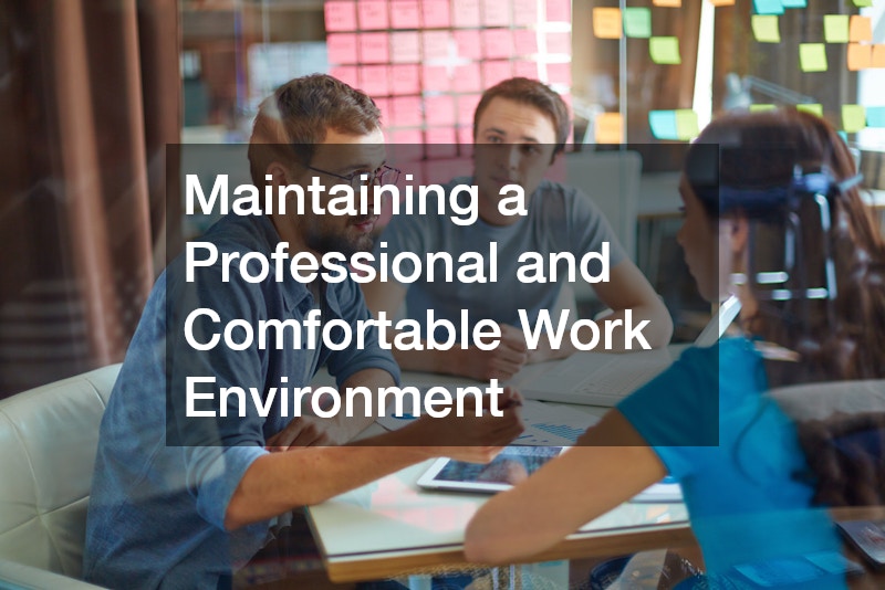 Maintaining a Professional and Comfortable Work Environment