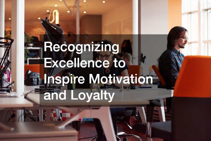 Recognizing Excellence to Inspire Motivation and Loyalty