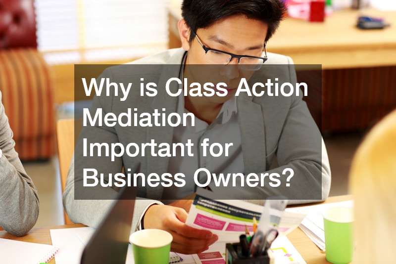 Why is Class Action Mediation Important for Business Owners?